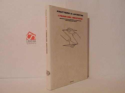I ferri del mestiere. Manuale involontario di scrittura con esercizi svolti