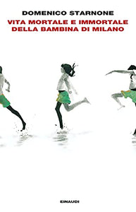 Vita mortale e immortale della bambina di Milano 