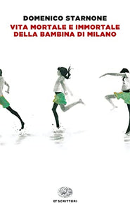 VITA MORTALE E IMMORTALE DELLA BAMBINA DI MILANO 