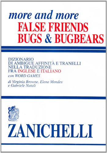 More And More False Friends.: Bugs And Bugbears
