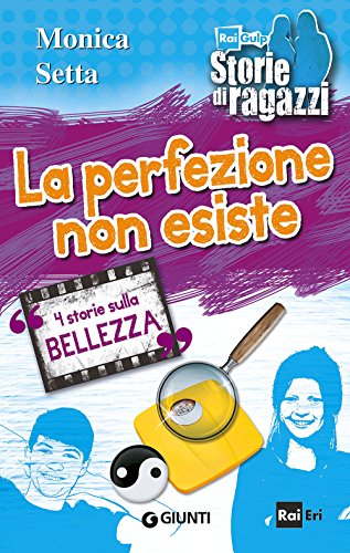 La perfezione non esiste: 4 Storie Sulla Bellezza