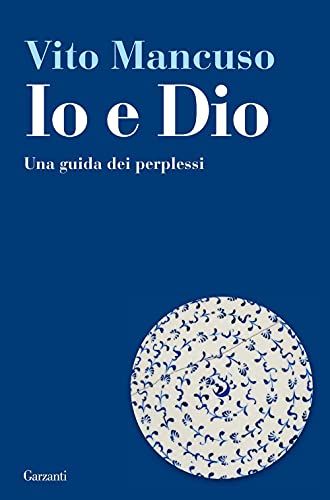 Io e Dio. Una guida dei perplessi