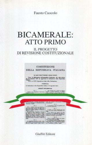 Bicamerale: Atto Primo - Il Progetto Di Revisione Costituzionale