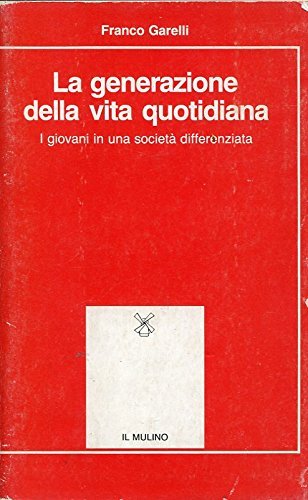 La Generazione Della Vita Quotidiana: I Giovani in Una Societa Differenziata