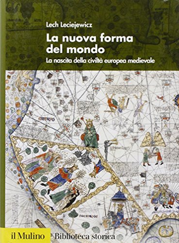 La nuova forma del mondo. La nascita della civiltà europea medievale