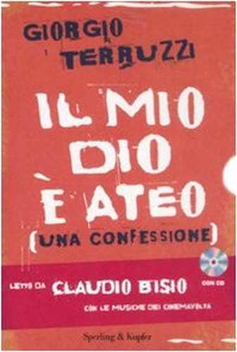 Il mio dio è ateo. Una confessione. Con CD Audio
