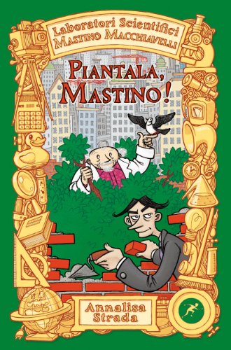Piantala Mastino. Laboratori Scientifici Mastino Macchiavelli
