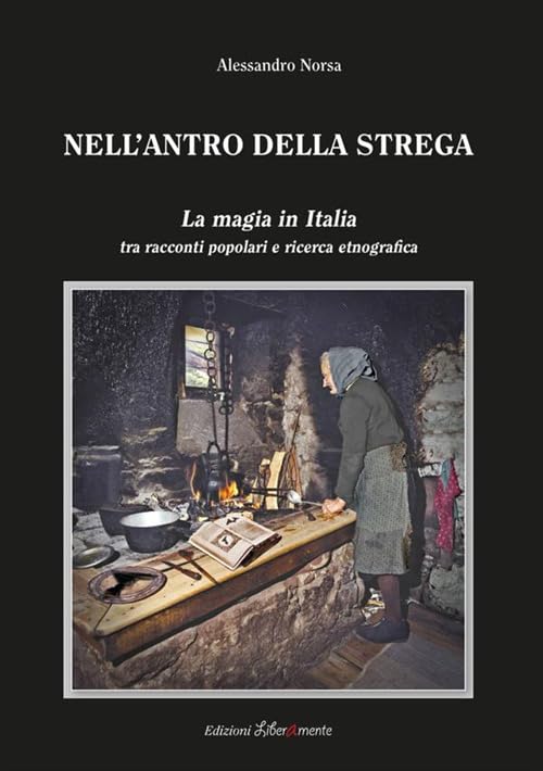 Nell'antro della strega: La magia in Italia tra racconti popolari e ricerca etnografica