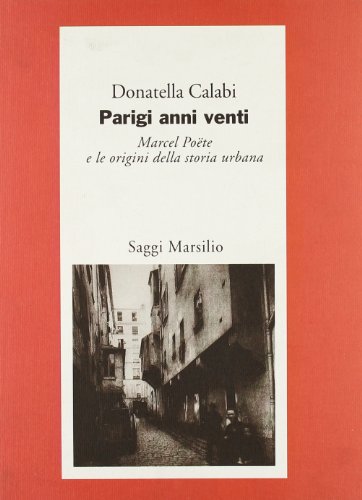 Parigi Anni Venti: Marcel Poete E Le Origini Della Storia Urbana