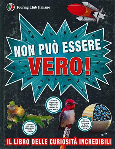 Non può essere vero! Il libro delle curiosità incredibili [Hardcover]
