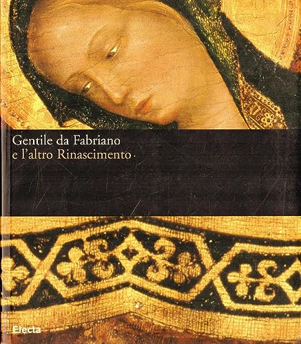 Gentile da Fabriano e l'atro Rinascimento