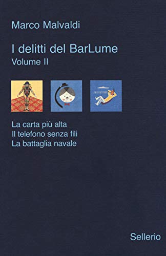 I Delitti Del Barlume: La Carta Più Alta-Il Telefono Senza Fili-La Battaglia Navale. Vol. 2