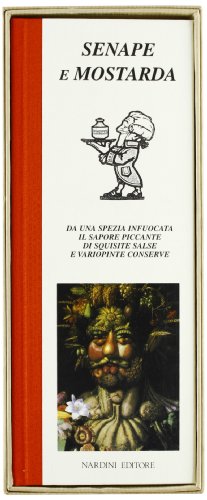 Senape e mostarda. Da una spezia infuocata il sapore piccante di squisite salse e variopinte conserve