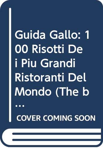 Guida Gallo  Risotti Dei Piu Grandi Ristoranti Del Mondo The best  Risotti in the World