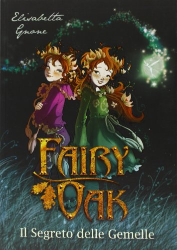Il segreto delle gemelle. Fairy Oak vol. 1