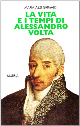 La vita e i tempi di Alessandro Volta