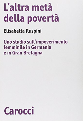L'altra metà della povertà. Uno studio sull'impoverimento femminile in Germania e in Gran Bretagna