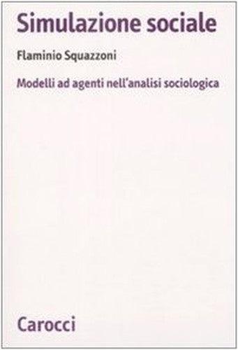 Simulazione sociale. Modelli ad agenti nell'analisi sociologica