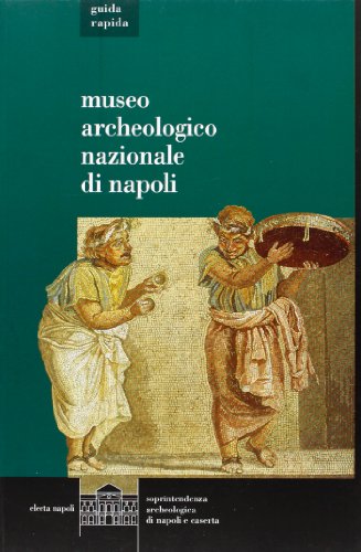 Il museo archeologico di Napoli. Guida rapida