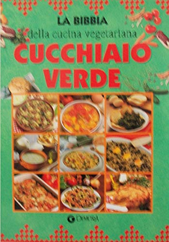 Cucchiaio verde. La bibbia della cucina italiana