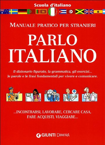 Parlo italiano. Manuale pratico per stranieri