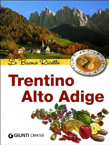 Trentino Alto Adige. Le buone ricette