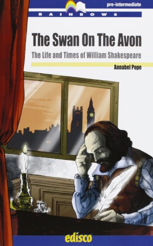 The Swan on The Avon. The Life and Times of William Shakespeare