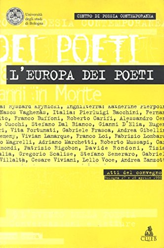 L'europa Dei Poeti. Atti Del Convegno Di Studi (Bologna, 27-28 Aprile 1998)