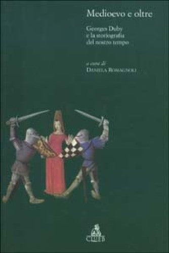 Medioevo e oltre: Georges Duby e la storiografia del nostro tempo (Itinerari medievali)