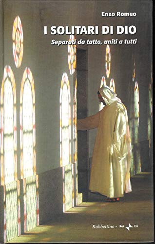 I solitari di Dio. Separati da tutto, uniti a tutti. Con DVD