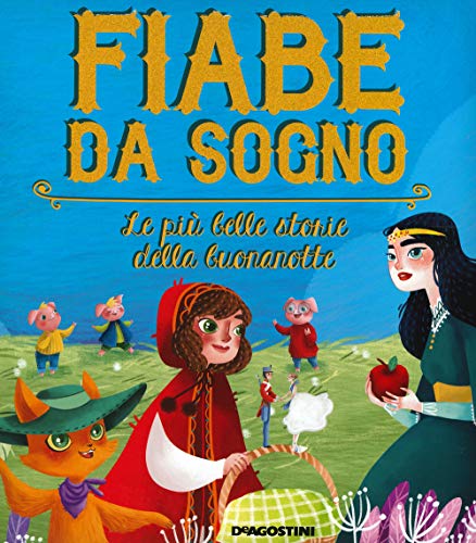 Fiabe Da Sogno. Le Più Belle Storie Della Buonanotte. Ediz. a Colori
