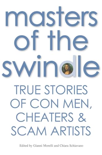 Masters of the Swindle: True Stories of Liars, Cheats and Thieves
