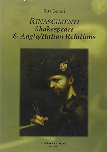 Rinascimenti: Shakespeare & Anglo/ Italian Relations