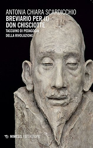 Breviario per (i) Don Chisciotte. Taccuino di pedagogia della rivoluzione