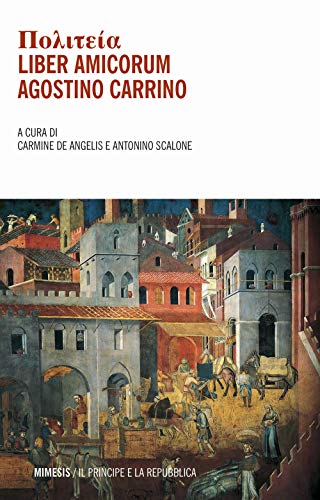 Politeia. Liber amicorum. Agostino Carrino