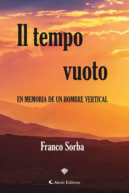 Il Tempo Vuoto. En Memoria De un Hombre Vertical