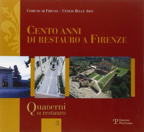 Cento anni di restauro a Firenze.