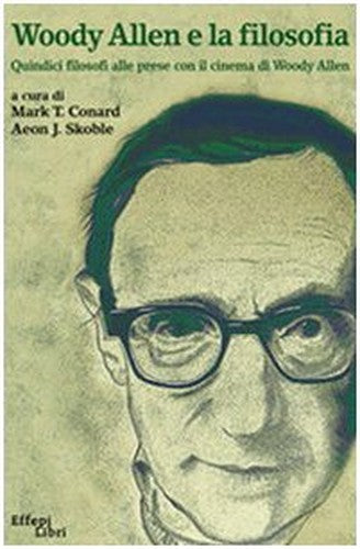 Woody Allen e la filosofia. Quindici filosofi alle prese con il cinema di Woody Allen