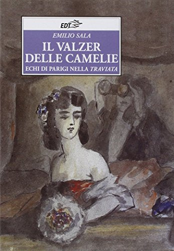Il valzer delle camelie. Echi di Parigi nella Traviata