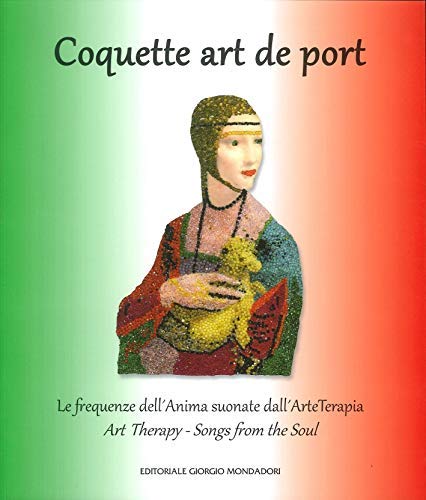 Coquette Art De Port. Le Frequenze Dell'Anima Suonate dall'Arte Terapia. Art Therapy Songs From the Soul