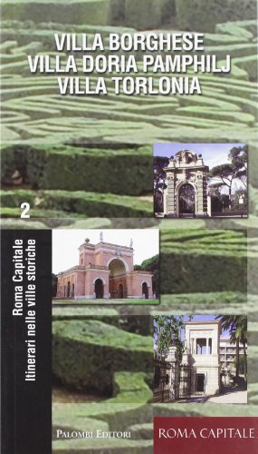 Itinerari nelle ville storiche. Villa Borghese, Villa Doria Pamphilj, Villa Torlonia