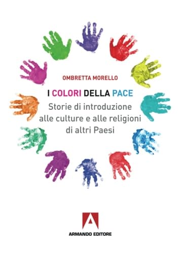 I colori della pace. Storie di introduzione alle culture e alle religioni di altri paesi