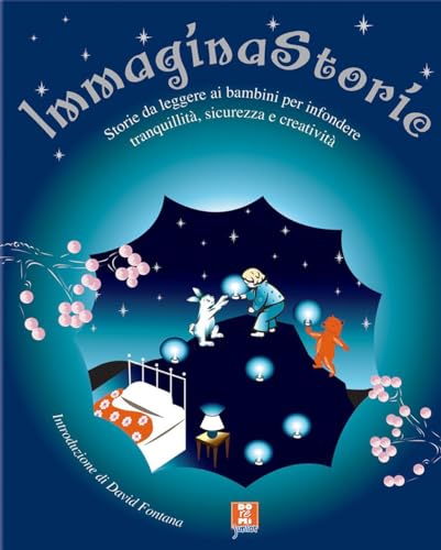 Immagina storie. Storie da leggere ai bambini per infondere tranquillità, sicurezza e creatività