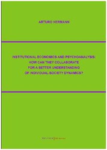 Institutional economics and psychoanalysis: how can they collaborate for a better understanding of individual-society dynamics?