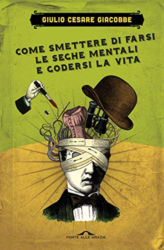 Come smettere di farsi le seghe mentali e godersi la vita