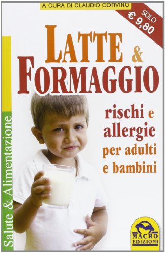 Latte E Formaggio. Rischi E Allegergie Per Adulti E Bambini
