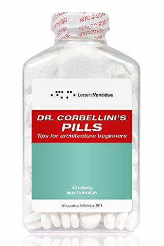 Dr Corbellini's Pills: Tips for Architecture Beginners