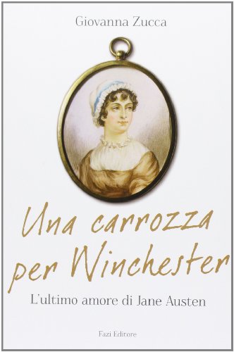 Una carrozza per Winchester. L'ultimo amore di Jane Austen