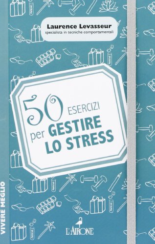 50 esercizi per gestire lo stress