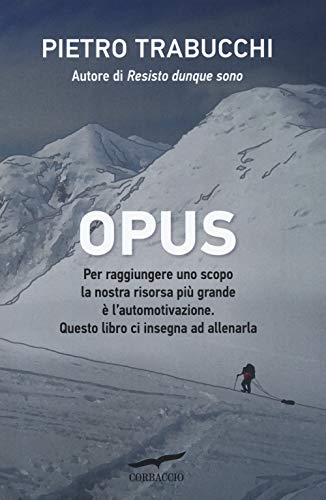 Opus. Per raggiungere uno scopo la nostra risorsa più grande è l'automotivazione